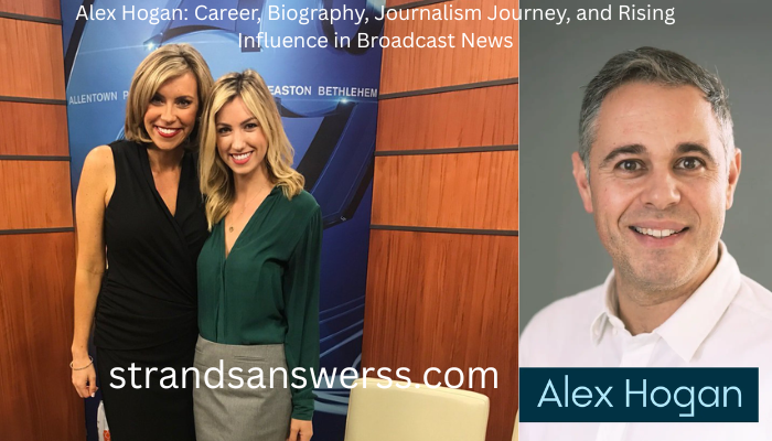 Alex Hogan Career, Biography, Journalism Journey, and Rising Influence in Broadcast News