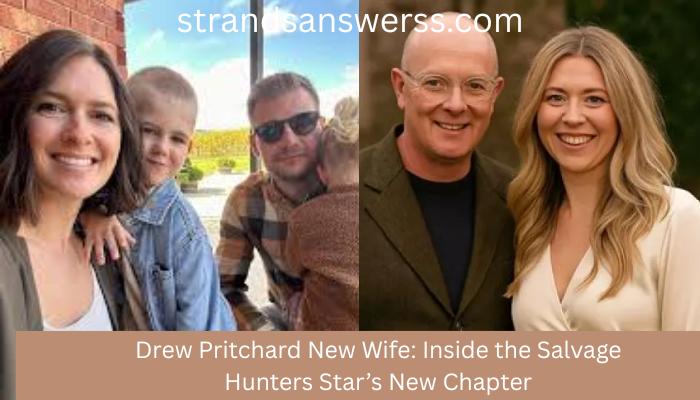 Drew Pritchard New Wife: Inside the Salvage Hunters Star’s New Chapter