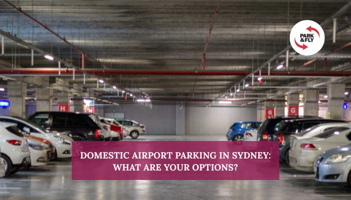Domestic Airport Parking in Sydney: What Are Your Options?